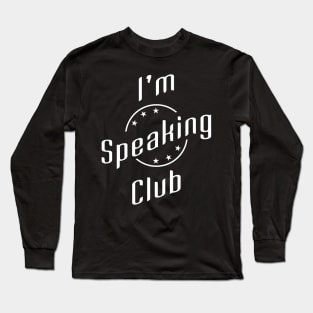 01 - Im Speaking Club Long Sleeve T-Shirt